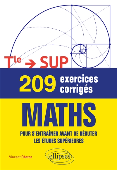 Maths terminale-Sup : 209 exercices corrigés : pour s'entraîner avant de débuter les études supérieures