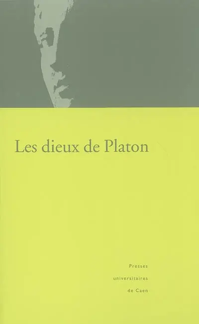 Les dieux de Platon : actes du colloque organisé à l'Université de Caen, Basse-Normandie, les 24, 25 et 26 janvier 2002