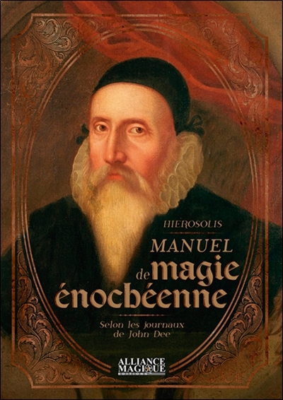 Manuel de magie énochéenne : selon les journaux de John Dee