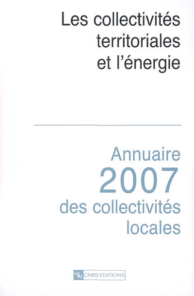 Annuaire 2007 des collectivités locales : les collectivités territoriales et l'énergie