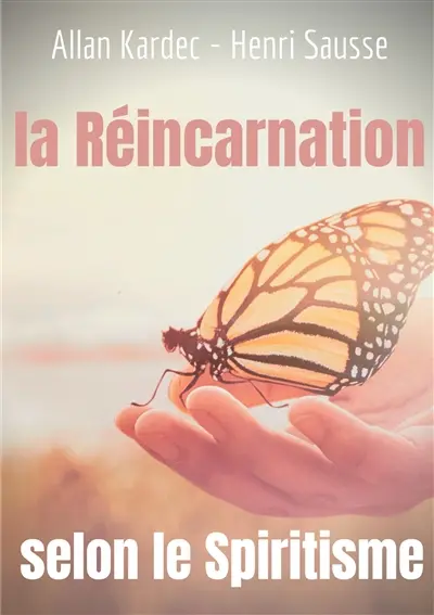 La Réincarnation selon le Spiritisme : l'enseignement d'Allan Kardec