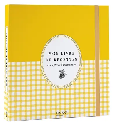 Mon livre de recettes à remplir et à transmettre