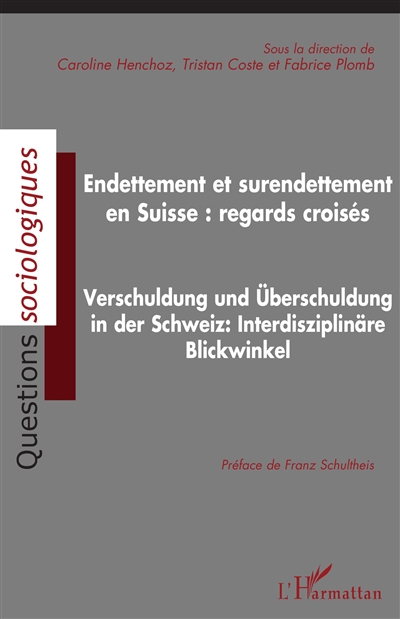 Endettement et surendettement en Suisse : regards croisés. Verschuldung und Überschuldung in der Schweiz : interdisziplinäre Blickwinkel
