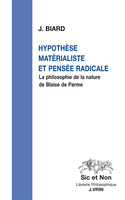 Hypothèse matérialiste et pensée radicale : la philosophie de la nature de Blaise de Parme