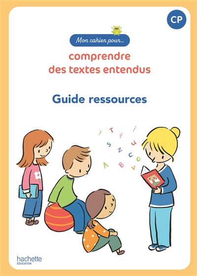 Mon cahier pour... comprendre des textes entendus, CP : programme 2020 : guide ressources