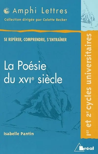 La poésie du XVIe siècle, ouvroir et miroir d'une culture : 1er et 2e cycles universitaires