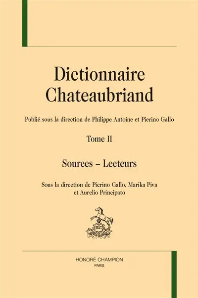 Dictionnaire Chateaubriand. Vol. 2. Sources, lecteurs