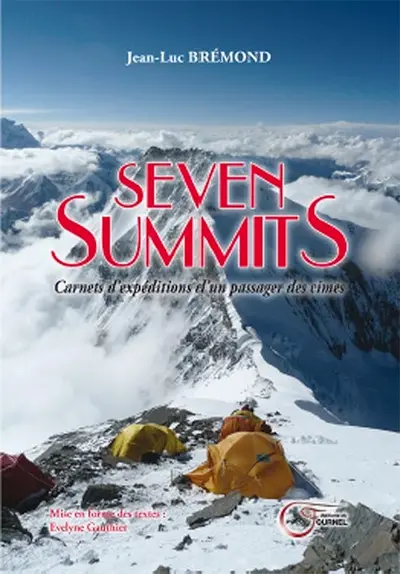 Seven summits : carnets d'expéditions d'un passager des cimes