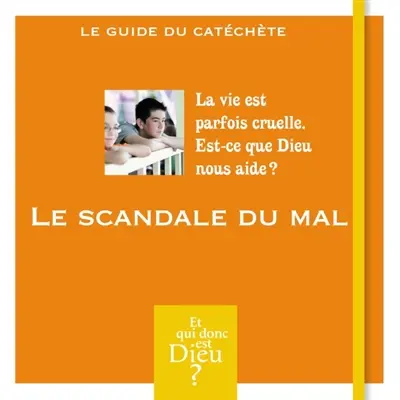 La vie est parfois cruelle : est-ce que Dieu nous aide ? : le scandale du mal