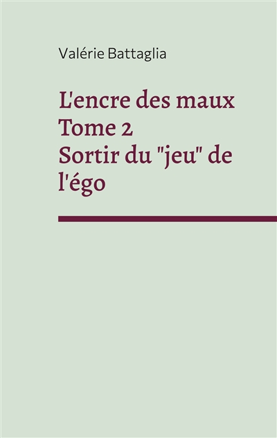 L'encre des maux Tome 2 Sortir du "jeu" de l'égo