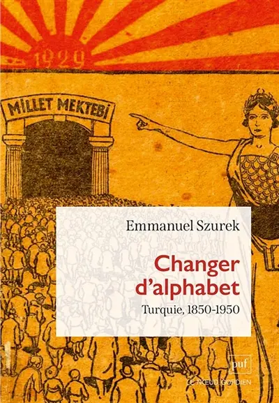 Changer d'alphabet : Turquie, 1850-1950 Changer d'alphabet : Turquie, 1850-1950