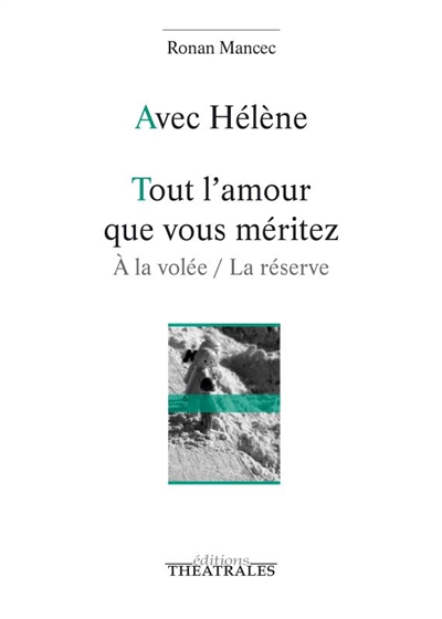 Avec Hélène. Tout l'amour que vous méritez : à la volée, la réserve