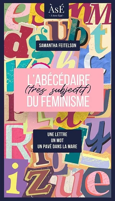 Abécédaire (très subjectif) du féminisme