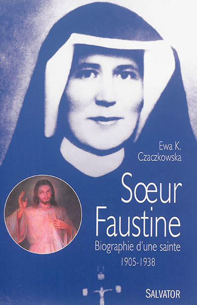 Soeur Faustine : biographie d'une sainte (1905-1938)