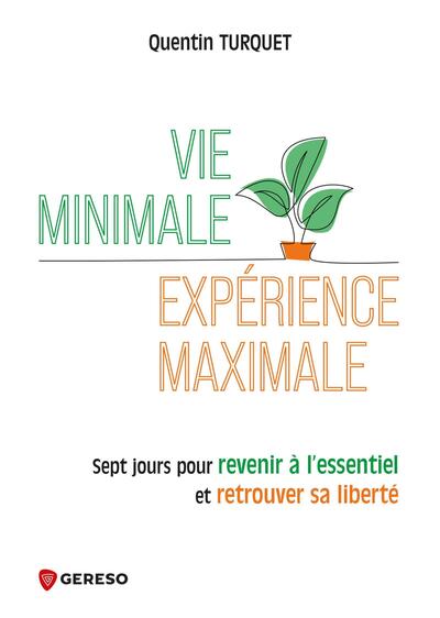 Vie minimale, expérience maximale : sept jours pour revenir à l'essentiel et retrouver sa liberté