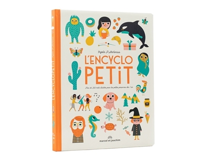 L'encyclopetit : plus de 200 mots illustrés pour les petites personnes dès 1 an