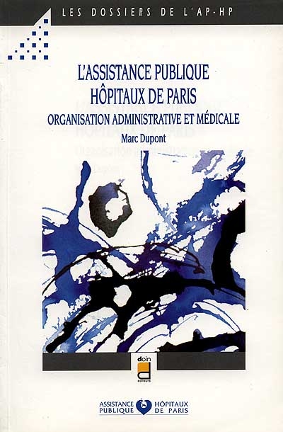 L'Assistance publique-hôpitaux de Paris : organisation administrative et médicale