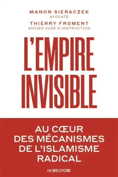 L'empire invisible : comment l'islamisme radical détourne le droit pour anéantir la République