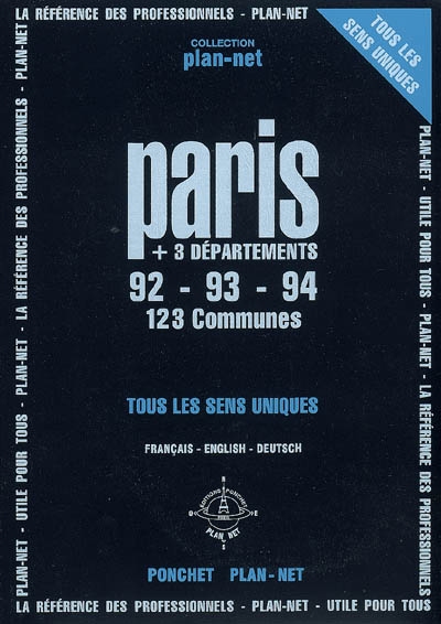 Paris plus 3 départements (92-93-94, 123 communes) : tous les sens uniques et renseignements utiles