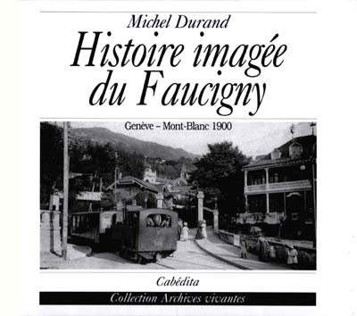 Histoire imagée du Faucigny : Genève-Mont-Blanc 19000