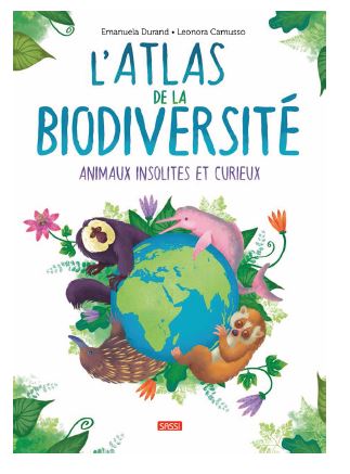 L'atlas de la biodiversité. Animaux insolites et curieux