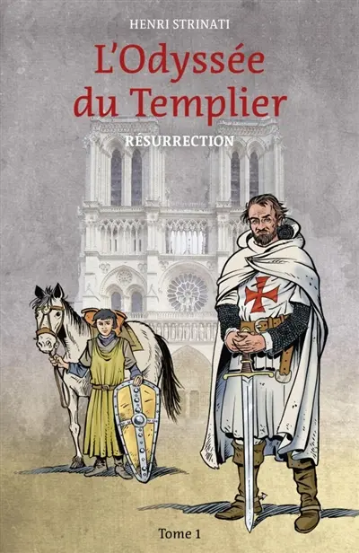L'Odyssée du Templier, tome 1 : Résurrection