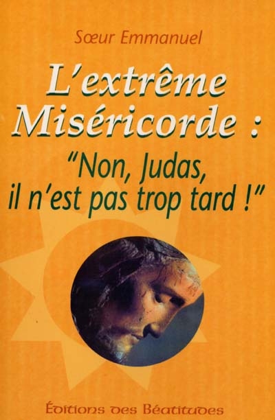 L'extrême miséricorde : non, Judas, il n'est pas trop tard !