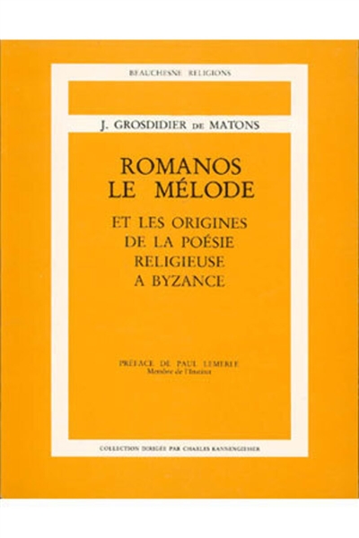Romanos le Mélode et les origines de la poésie religieuse à Byzance