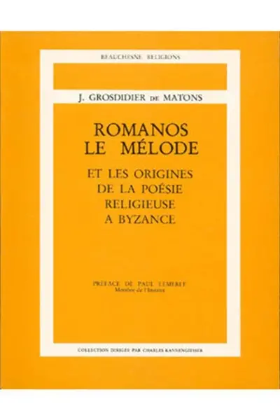 Romanos le Mélode et les origines de la poésie religieuse à Byzance