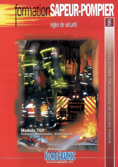 Règles de sécurité : module TOP, techniques opérationnelles, niveau équipier : schéma national de formation des sapeurs-pompiers, TOP1