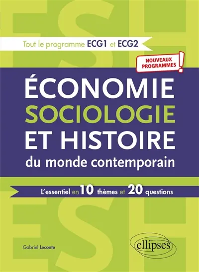 Economie, sociologie et histoire du monde contemporain : l'essentiel en 10 thèmes et 20 questions : tout le programme ECG 1 et ECG 2, nouveaux programmes
