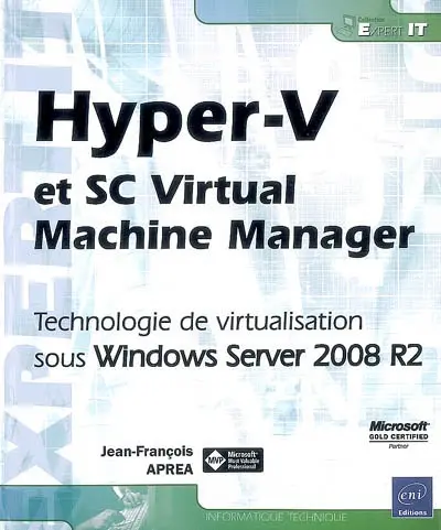 Hyper-V et SC Virtual Machine Manager : technologie de virtualisation sous Windows Server 2008 R2