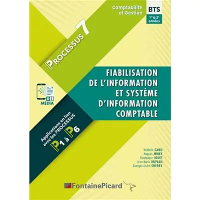 Fiabilisation de l'information et système d'information comptable : BTS comptabilité et gestion 1re et 2e années, processus 7 : applications en lien avec les processus P1 à P6