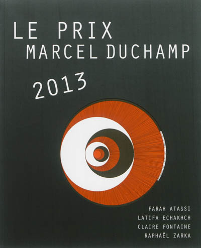 Le prix Marcel Duchamp 2013 : Farah Atassi, Latifa Echakhch, Claire Fontaine, Raphaël Zarka