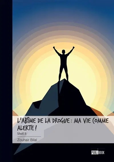 L'abîme de la drogue : ma vie comme alerte ! : Shall II