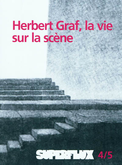 Superflux, n° 4-5. Herbert Graf, la vie sur scène