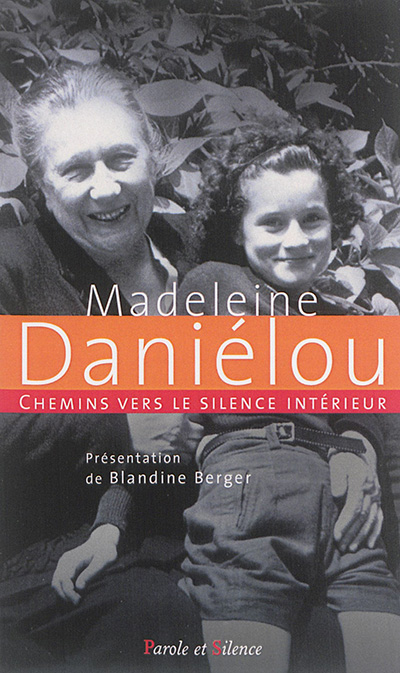 Chemins vers le silence intérieur avec Madeleine Daniélou