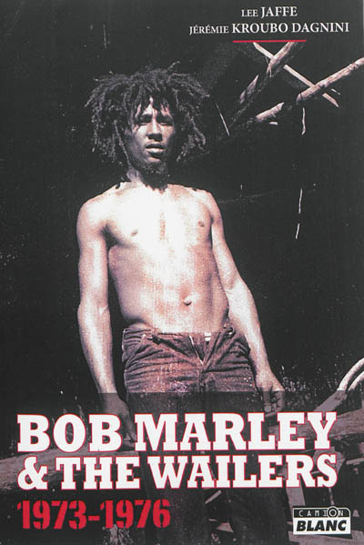 Bob Marley & the Wailers : 1973-1976