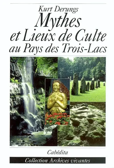 Mythes et lieux de culte au pays des Trois-Lacs