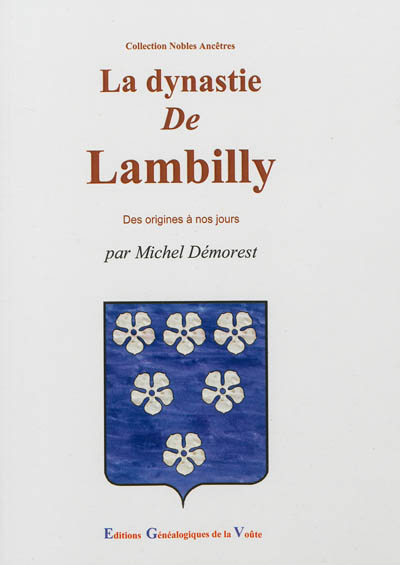 La dynastie de Lambilly : des origines à nos jours