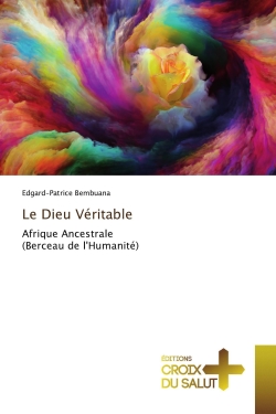 Le Dieu Véritable : Afrique...