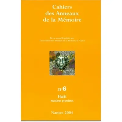 Cahiers des Anneaux de la mémoire, n° 6. Haïti : matières premières