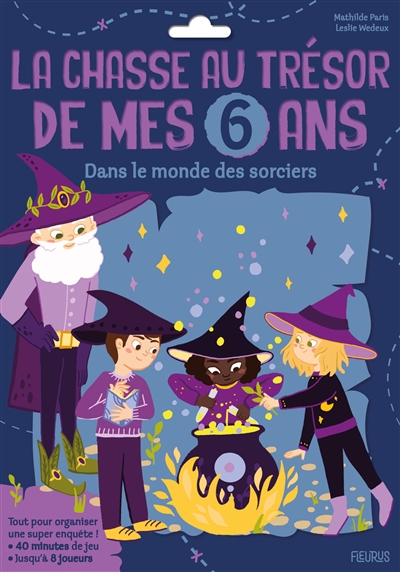 La chasse au trésor de mes 6 ans : dans le monde des sorciers - Mathilde Paris