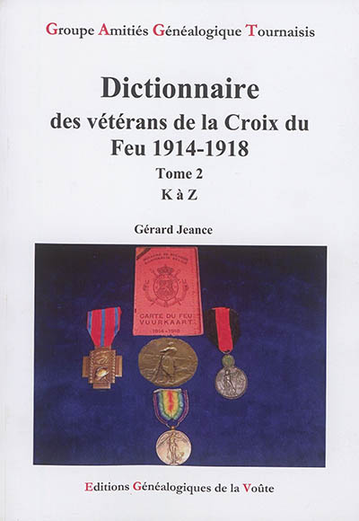 Dictionnaire des vétérans de la Croix du Feu 1914-1918. Vol. 2. K à Z