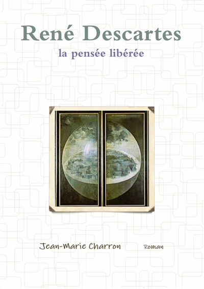 René Descartes, la pensée libérée