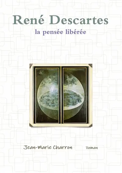 René Descartes, la pensée libérée