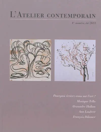 Atelier contemporain (L'), n° 1. Pourquoi écrivez-vous sur l'art ?