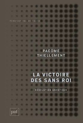 La victoire des sans roi : révolution gnostique