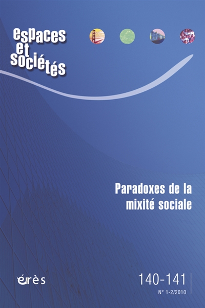 Espaces et sociétés, n° 140-141. Paradoxes de la mixité sociale