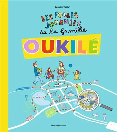 La famille Oukilé. Les folles journées de la famille Oukilé : dans tous les moments de leur vie quotidienne, cherche et trouve la famille Oukilé...